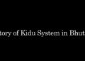 The History of Kidu System in Bhutan