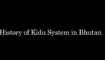 The History of Kidu System in Bhutan